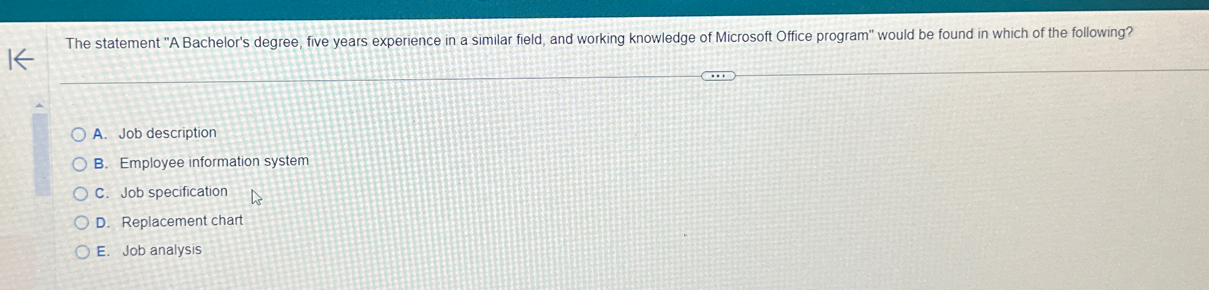  The statement "A Bachelor's degree, five years experience in a similar