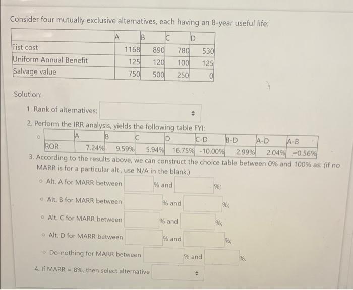  Consider four mutually exclusive alternatives, each having an 8-year useful life: