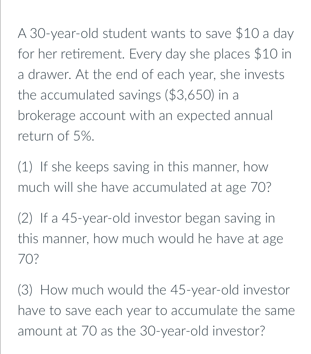 A 30-year-old student wants to save $10 a day for her