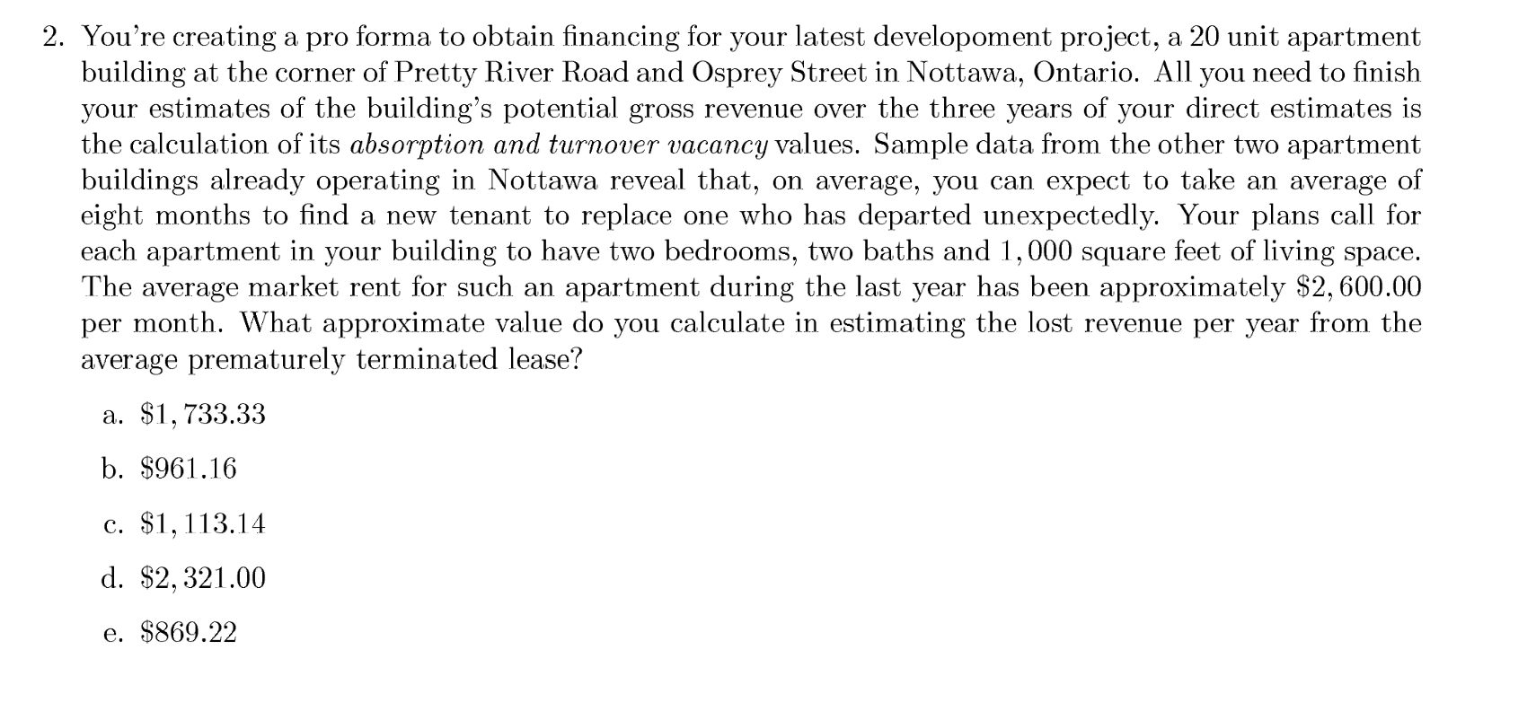  You're creating a pro forma to obtain financing for your latest