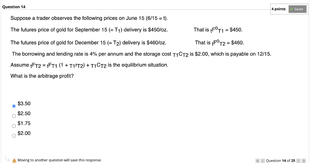 Question 14 4 points Saved Suppose a trader observes the following