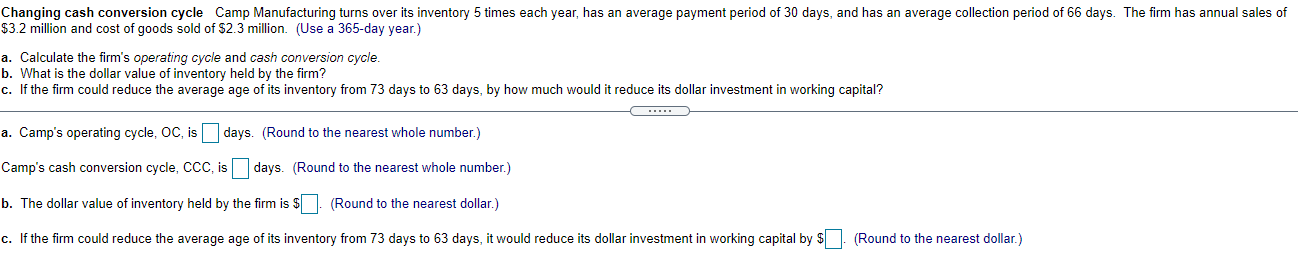  Changing cash conversion cycle Camp Manufacturing turns over its inventory 5