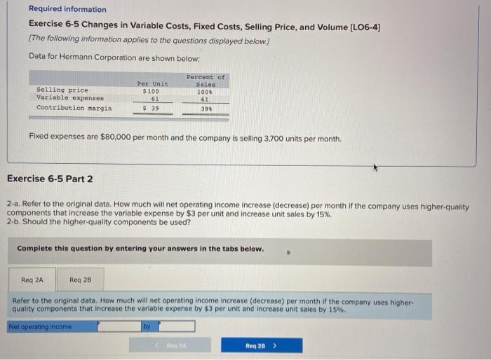  Required information Exercise 6-5 Changes in Variable Costs, Fixed Costs, Selling
