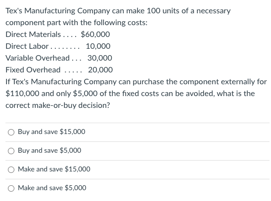  Tex's Manufacturing Company can make 100 units of a necessary component