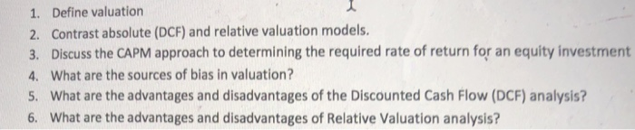  1. Define valuation 2. Contrast absolute (DCF) and relative valuation models