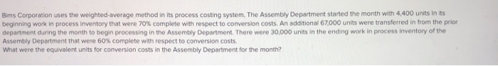  Bims Corporation uses the weighted average method in its process costing