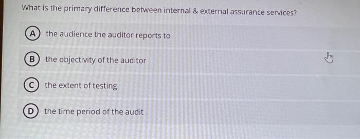  What is the primary difference between internal & external assurance services?
