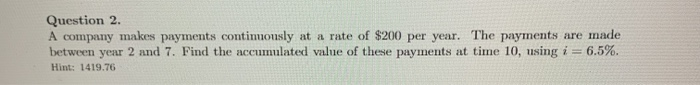  Question 2 A company makes payments continuously at a rate of