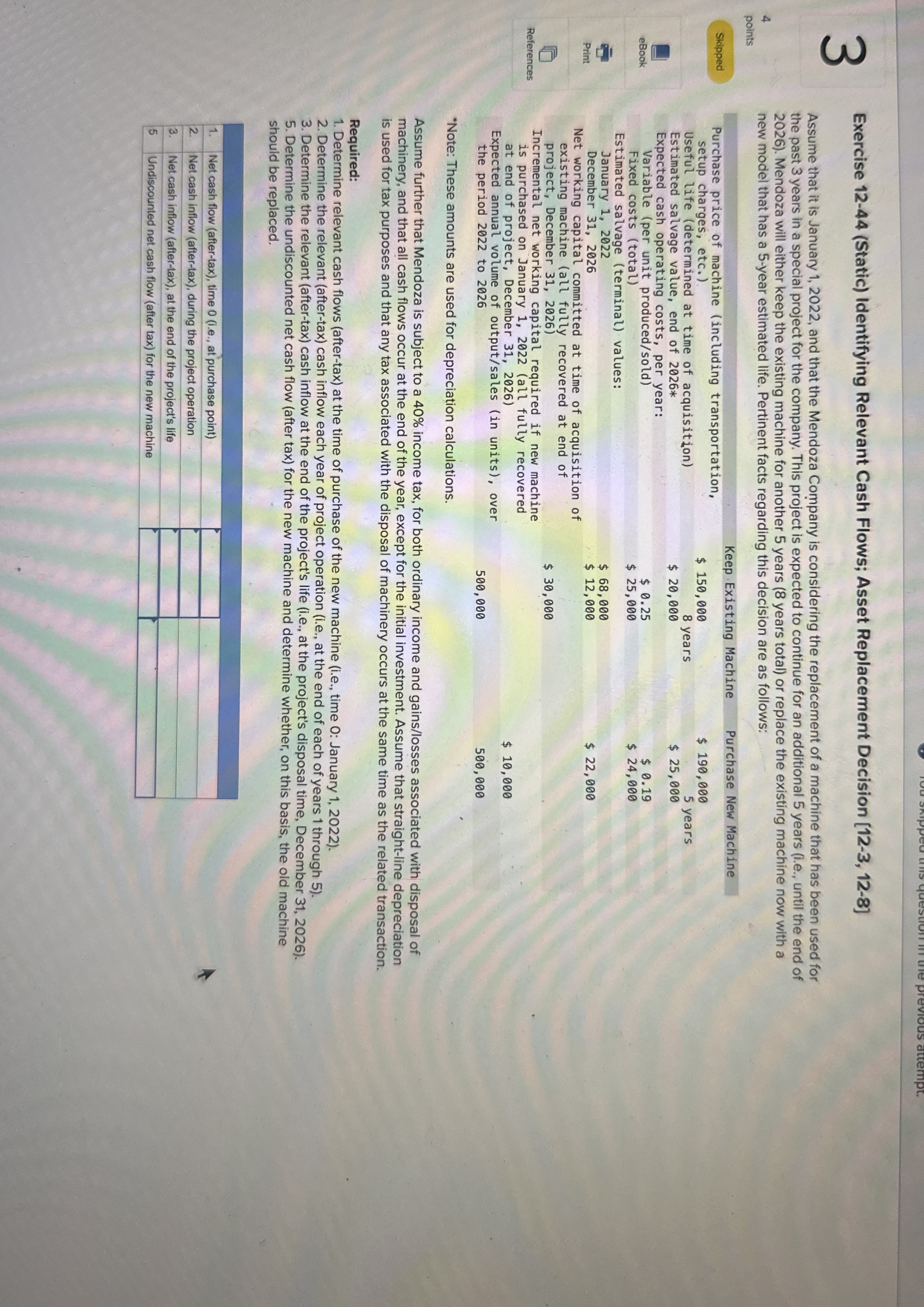  3 Exercise 12-44(Static) Identifying Relevant Cash Flows; Asset Replacement Decision [12-3,12-8]