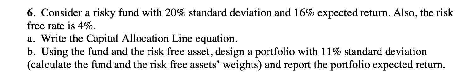  Consider a risky fund with 20% standard deviation and 16% expected