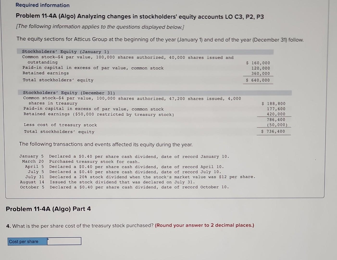 on each cash dividend date? Problem 11-4A (Algo) Analyzing changes in stockholders'