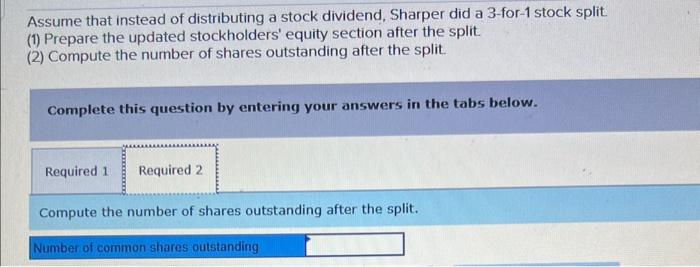 Sharper declares and immediately distributes a 50% stock dividend. Exercise 11-8 (Algo)