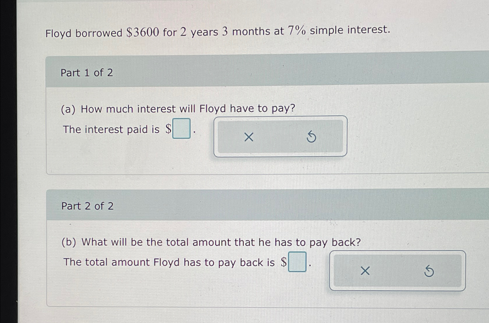  Floyd borrowed $3600 for 2 years 3 months at 7% simple