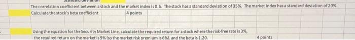 please show work The correlation coefficient between a stock and the market