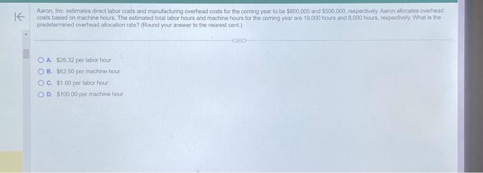 please help!! Aaron, Inc estimates ditect labor costs and manufacturing overhead costs