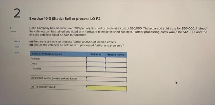  2 2 points Exercise 10-3 (Static) Sell or process LO P2