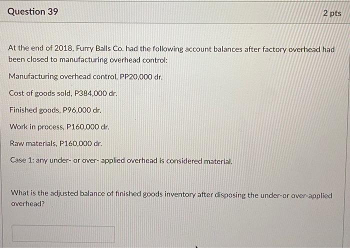 at the following unit costs: Direct materials P1,500 Direct labor 1,000 500