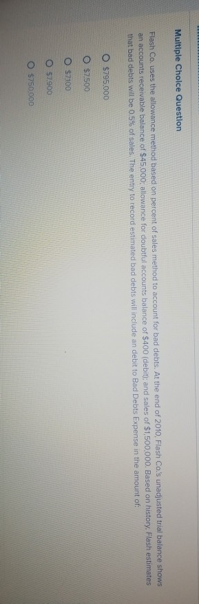  Multiple Choice Question Flash Co. uses the allowance method based on