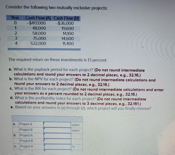 Consider the following two mutually exclusive projects: Year O-NM Cash Flow