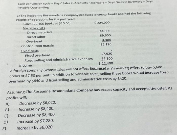  A) B) C) D) E) Cash conversion cycle = Days' Sales