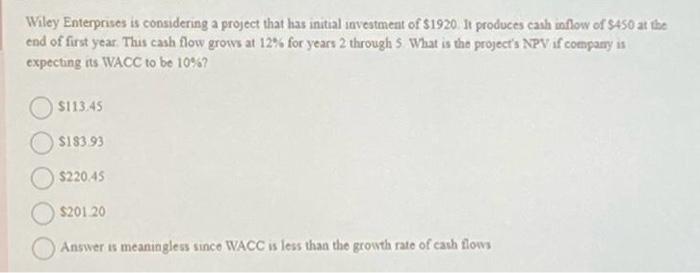 are shown below. These projects are mutally exclusive, equatty risky, and not