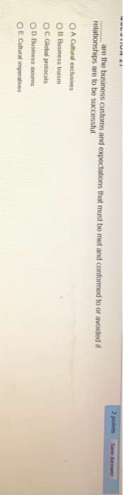  2 points Save Answer are the business customs and expectations that