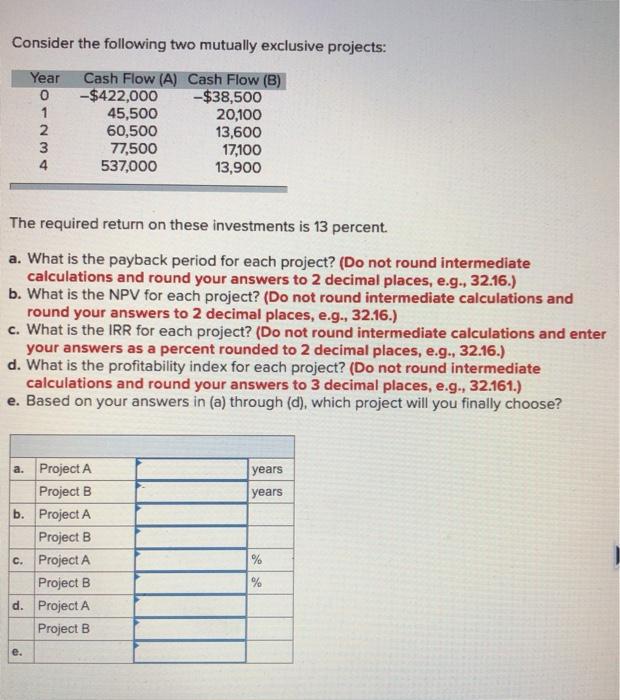  Consider the following two mutually exclusive projects: Year 0 1 2.