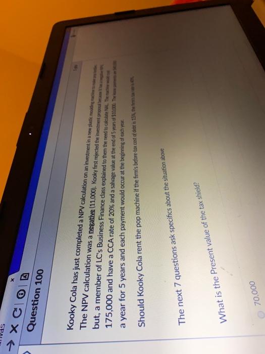  X XCO Question 100 Kooky Cola has just completed a NPV