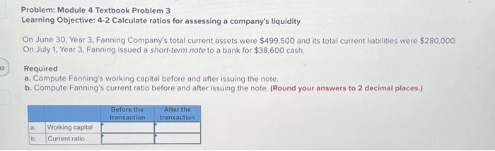  Problem: Module 4 Textbook Problem 3 Learning Objective: 4-2 Calculate ratios