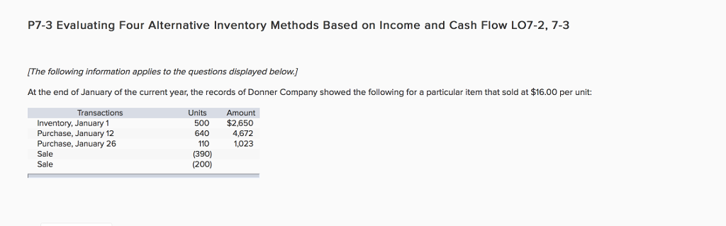 P7-3 Evaluating Four Alternative Inventory Methods Based on Income and Cash