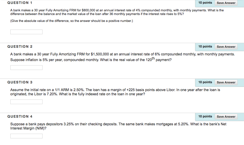 PLEASE SHOW FORMULAS USED. QUESTION 1 10 points Save Answer A bank