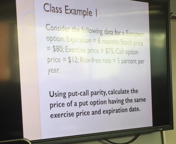  Class Example Consider the following data for a European Option: Expiration