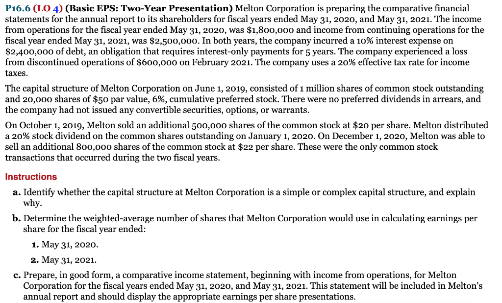 Please show the calculations. P16.6 (LO4) (Basic EPS: Two-Year Presentation) Melton Corporation