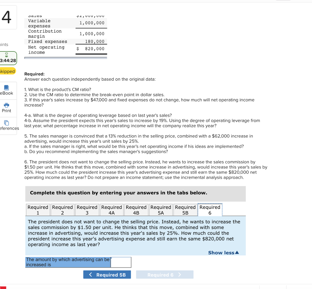 ratio to determine the break-even point in dollar sales 3. If this
