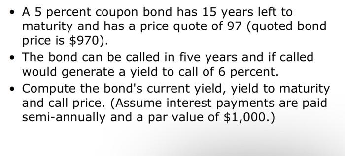 please show steps without using excel. - A 5 percent coupon bond