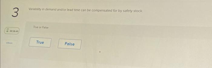  Variabity in demand and/or lead time can be compensated for by