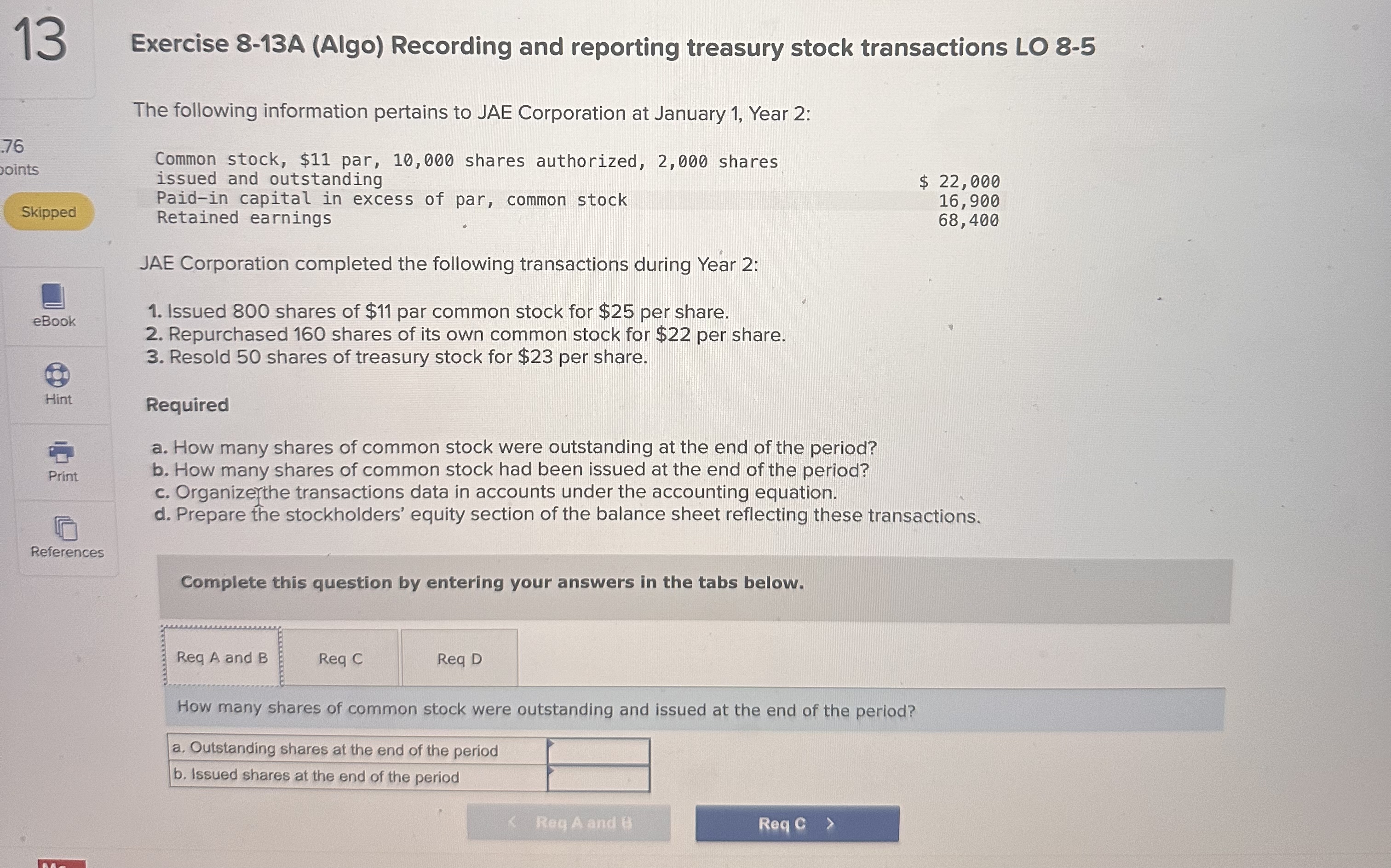  13 Exercise 8-13A (Algo) Recording and reporting treasury stock transactions LO