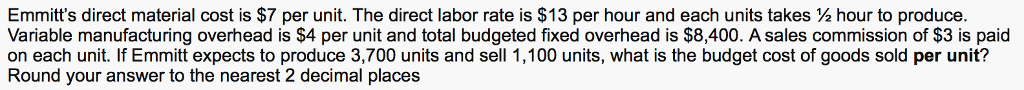  Emmitt's direct material cost is $7 per unit. The direct labor