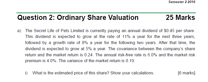  Semester 2 2016 Question 2: Ordinary Share Valuation 25 Marks a)