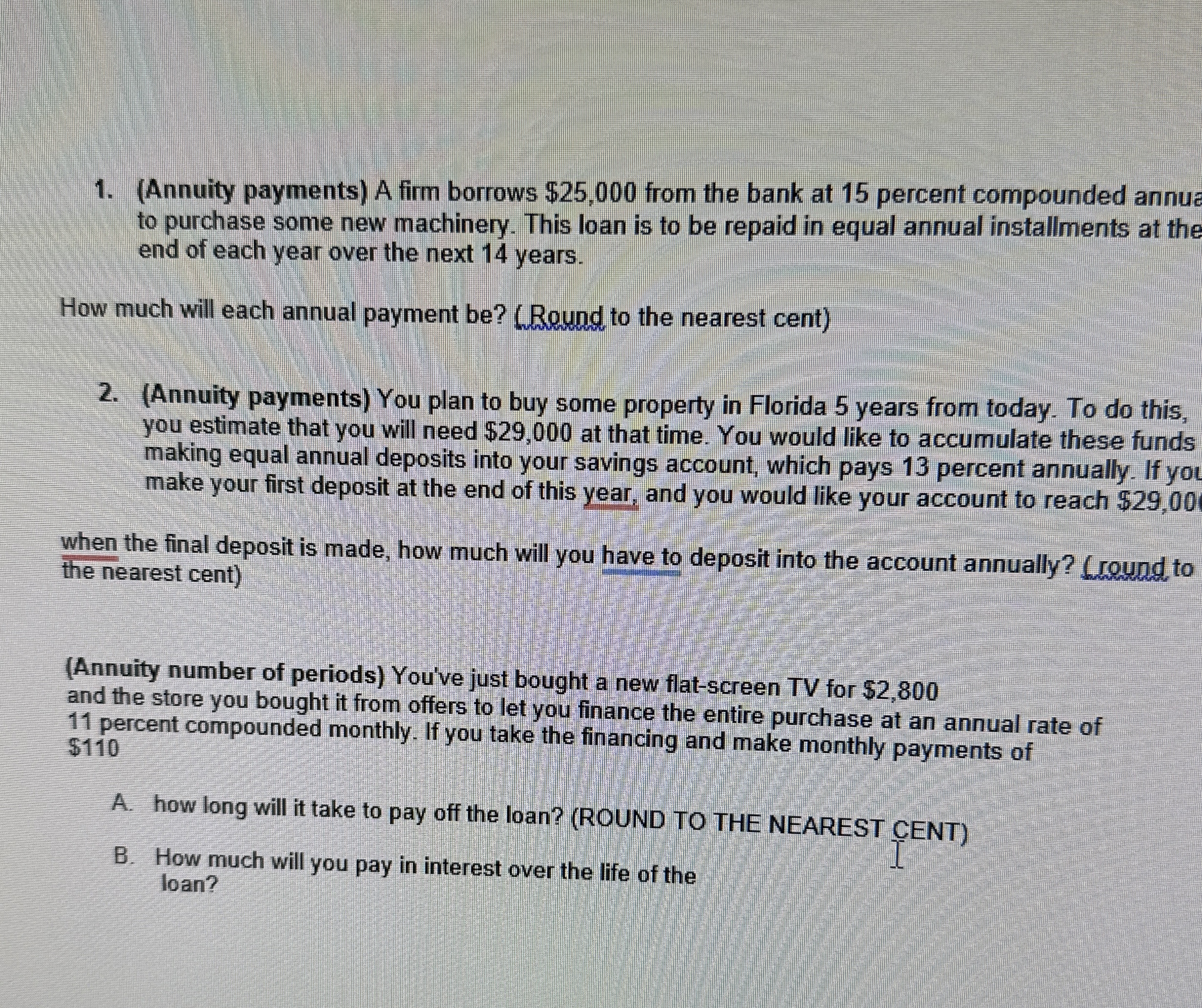  (Annuity payments) A firm borrows $25,000 from the bank at 15