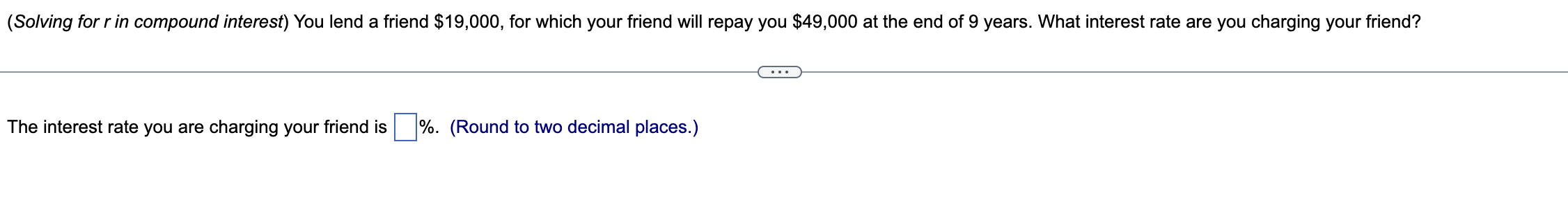  (Solving for r in compound interest) You lend a friend $19,000,
