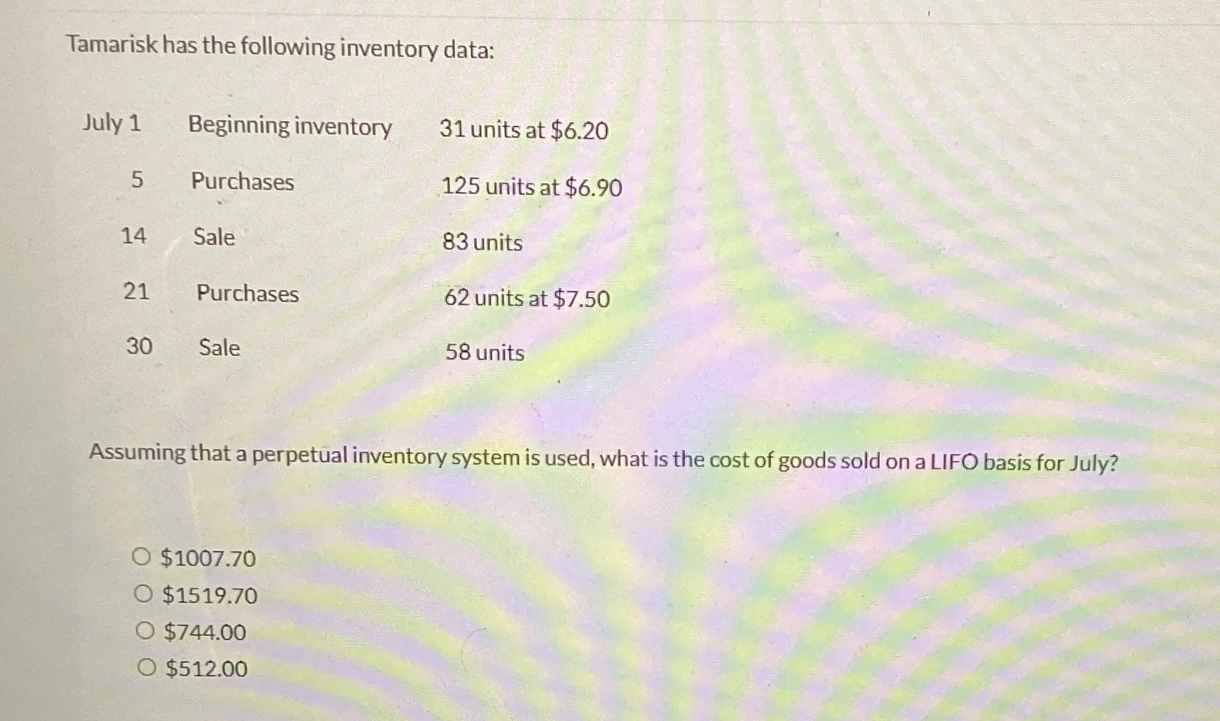  Tamarisk has the following inventory data: \table[[July 1,Beginning inventory,31 units at
