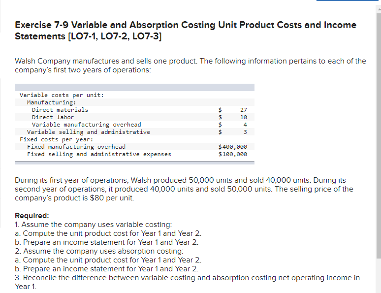  Exercise 7-9 Variable and Absorption Costing Unit Product Costs and Income