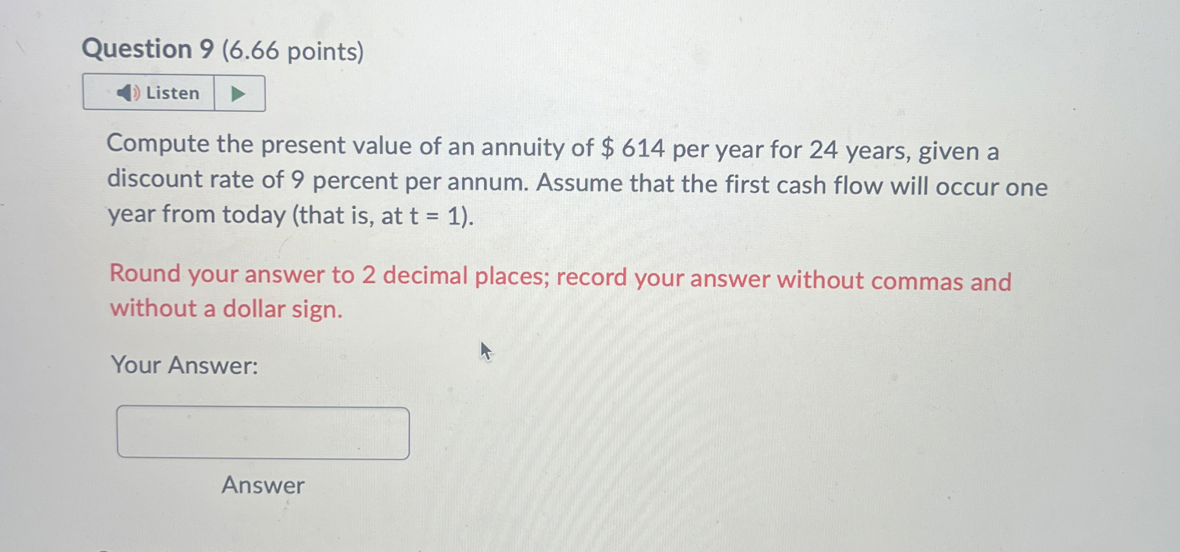  Question 9(6.66 points) Compute the present value of an annuity of
