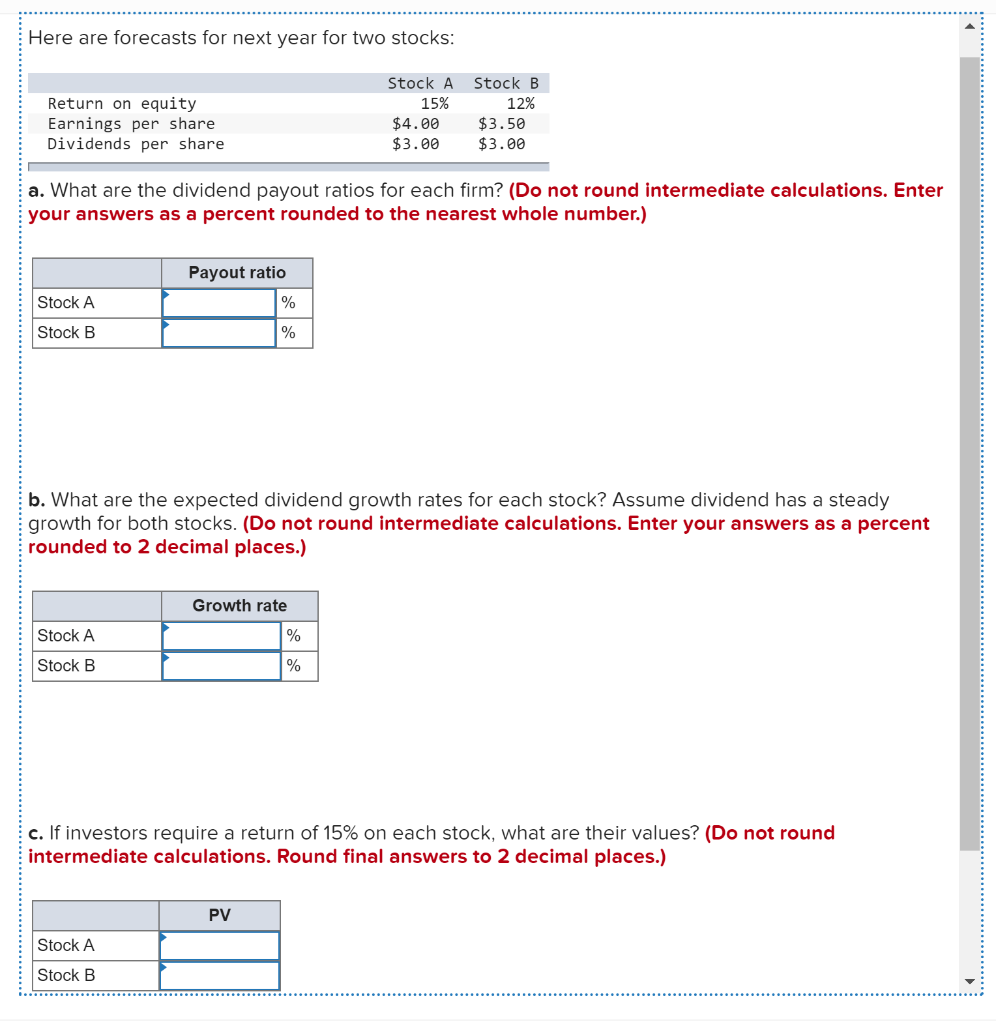  Here are forecasts for next year for two stocks: Return on