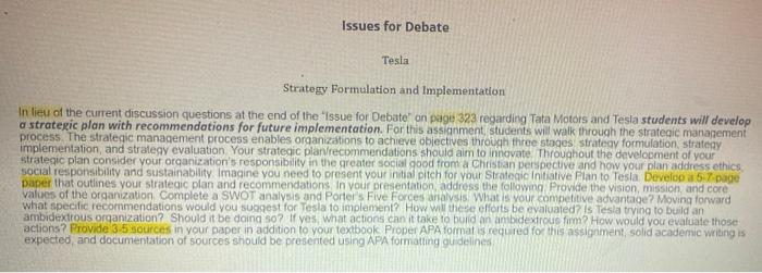 Please read and answer accordingly! Issues for Debate Tesla Strategy Formulation and