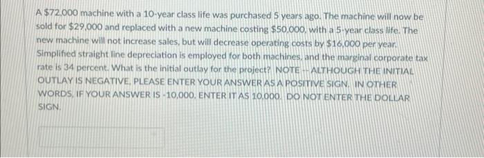  A $72.000 machine with a 10 -year class life was purchased