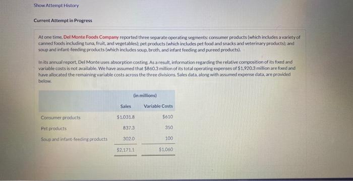  Your answer is correct. Compute each segment's contribution margin ratio and