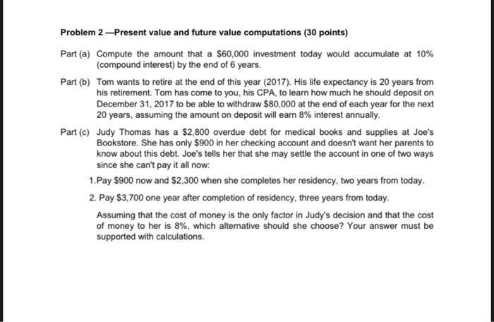 explain in detail Problem 2-Present value and future value computations (30 points)
