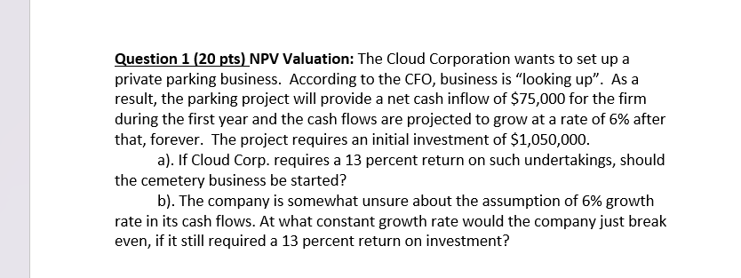  Question 1(20 pts) NPV Valuation: The Cloud Corporation wants to set